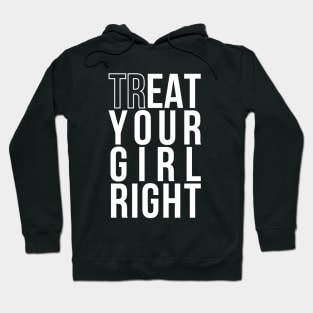 Treat (EAT) Your Girl Right | Gift for Boyfriend/Girlfriend Hoodie